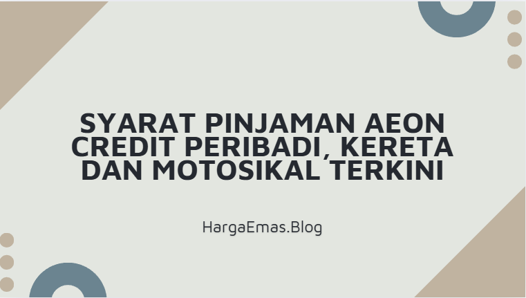 Syarat Pinjaman AEON Credit Peribadi, Kereta dan Motosikal Terkini