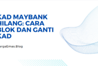 Kad Maybank Hilang: Cara Blok dan Ganti Kad
