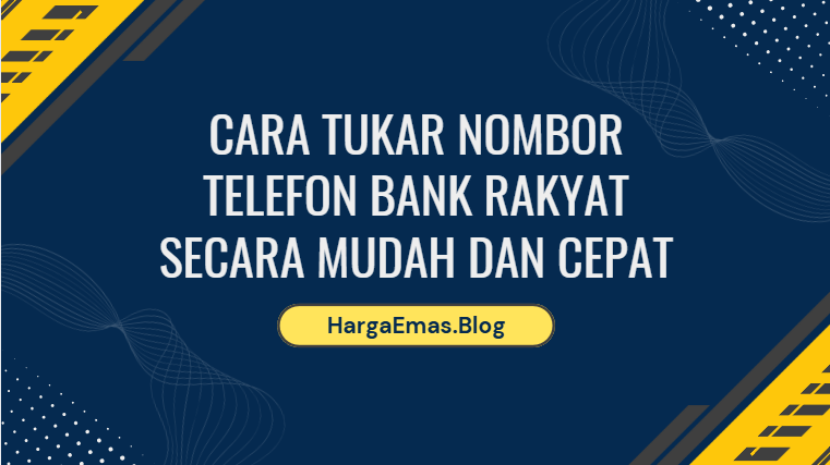 Cara Tukar Nombor Telefon Bank Rakyat Secara Mudah dan Cepat