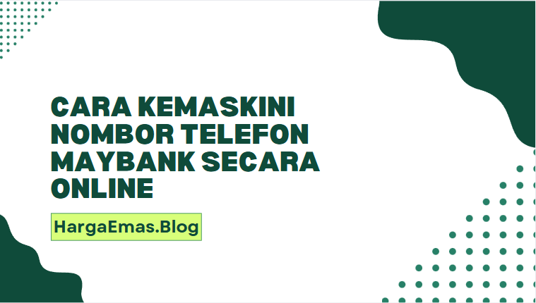 Cara Kemaskini Nombor Telefon Maybank Secara Online